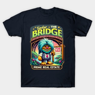 Prime Real Estate Under the Bridge T-Shirt